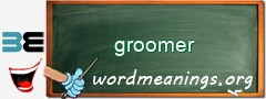 WordMeaning blackboard for groomer